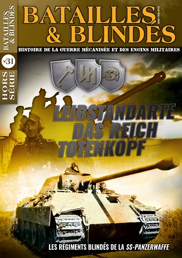 “Batailles & Blindés” Hors-Série n°31 LEIBSTANDARTE, DAS REICH, TOTENKOPF – Les régiments blindés de la&nbsp;SS-Panzerwaffe