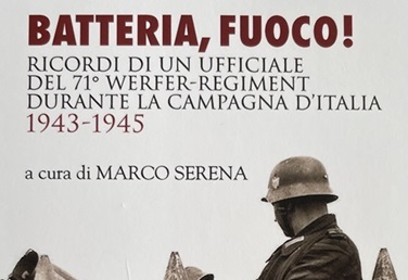 “Batteria, fuoco! Ricordi di un ufficiale del 71° Werfer-Regiment durante la campagna d’Italia 1943-1945” – Johann Golda, Il&nbsp;Mulino